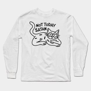 Not Today Satan Long Sleeve T-Shirt